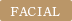 FACIAL